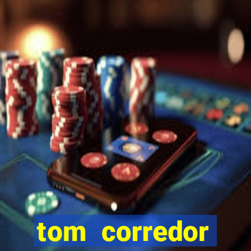 tom corredor dinheiro infinito atualizado 2023